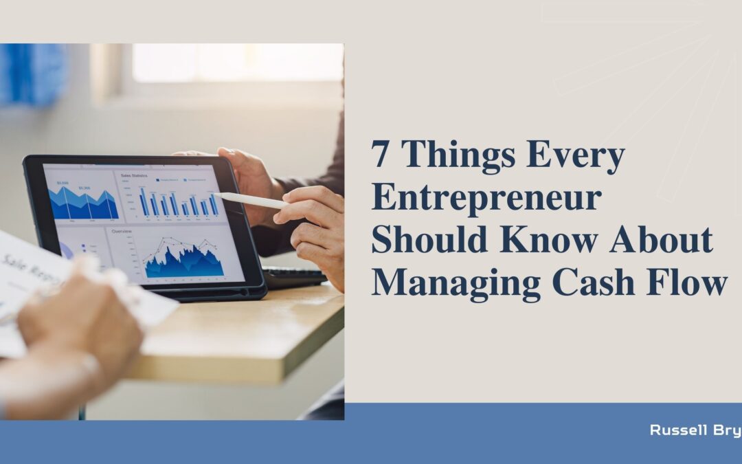 7 Things Every Entrepreneur Should Know About Managing Cash Flow