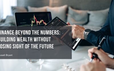 Finance Beyond the Numbers: Building Wealth Without Losing Sight of the Future